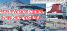 Kayak Wax’sı Denildi, Gaz Kaçağı Çıktı!